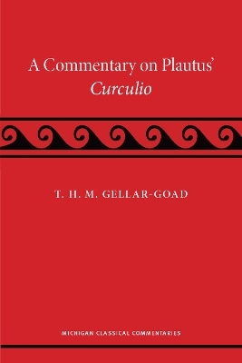 A Commentary on Plautus' Curculio - T. H. M. Gellar-Goad