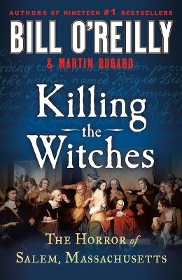 Killing the Witches - Bill O'Reilly, Martin Dugard