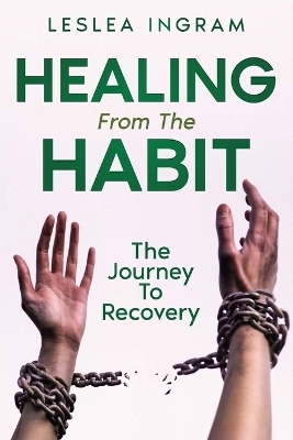 Healing From The Habit - Leslea Ingram