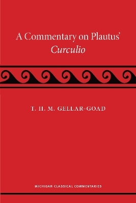 A Commentary on Plautus' Curculio - T. H. M. Gellar-Goad