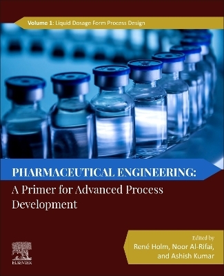 Pharmaceutical Engineering: A Primer for Advanced Process Development - 