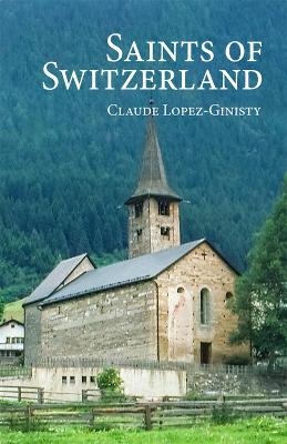 Saints of Switzerland - Claude Lopez-Ginitsy