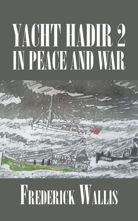 Yacht Hadir 2 in Peace and War - Frederick Wallis