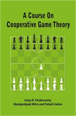 A Course on Cooperative Game Theory - Satya R. Chakravarty, Manipushpak Mitra, Palash Sarkar