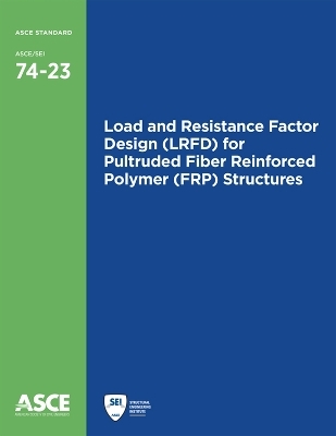 Load and Resistance Factor Design (LRFD) for Pultruded Fiber Reinforced Polymer (FRP) Structures -  American Society of Civil Engineers