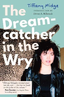 The Dreamcatcher in the Wry - Tiffany Midge