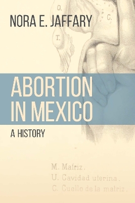 Abortion in Mexico - Nora E. Jaffary