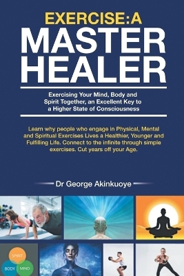 Exercise - A Master Healer - Dr George Akinkuoye