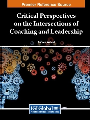 Critical Perspectives on the Intersections of Coaching and Leadership - 