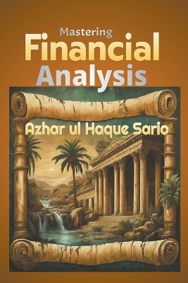 Mastering Financial Analysis - Azhar Ul Haque Sario