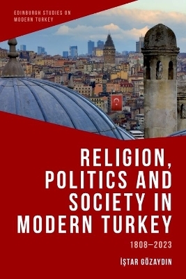 Religion, Politics and Society in Modern Turkey -  Istar Gozaydin