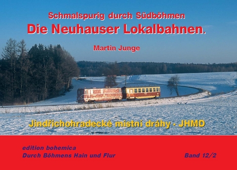 Die Neuhauser Lokalbahnen (Teil 2 • JHMD 1997–2024) - Martin Junge