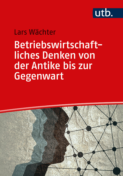 Betriebswirtschaftliches Denken von der Antike bis zur Gegenwart - Lars Wächter