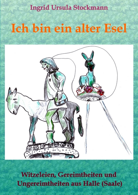 Ich bin ein alter Esel - Ingrid Ursula Stockmann