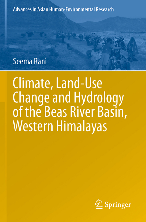 Climate, Land-Use Change and Hydrology of the Beas River Basin, Western Himalayas - Seema Rani