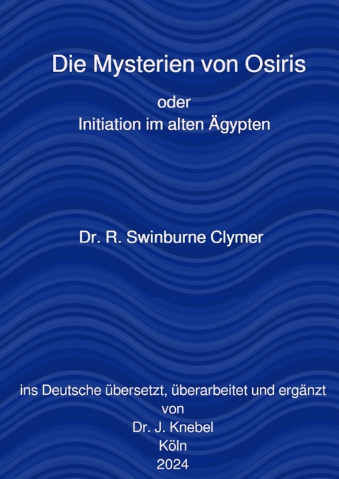 Die Mysterien von Osiris - Dr. R. Swinburne Clymer