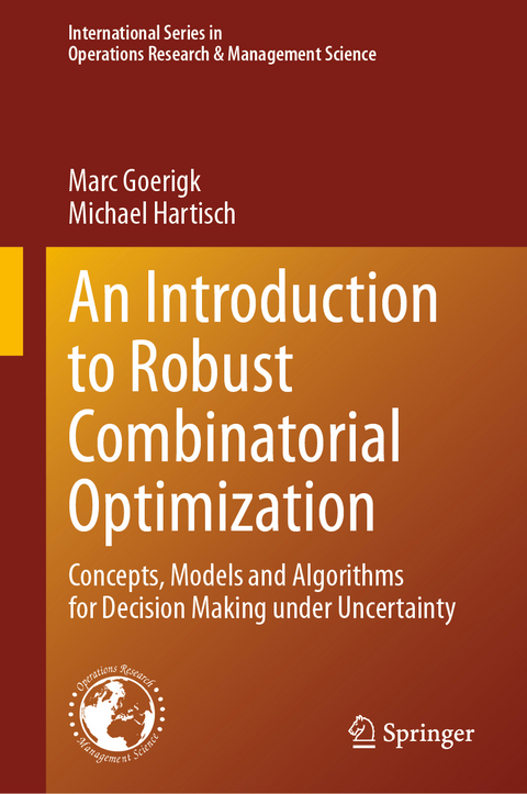 An Introduction to Robust Combinatorial Optimization - Marc Goerigk, Michael Hartisch