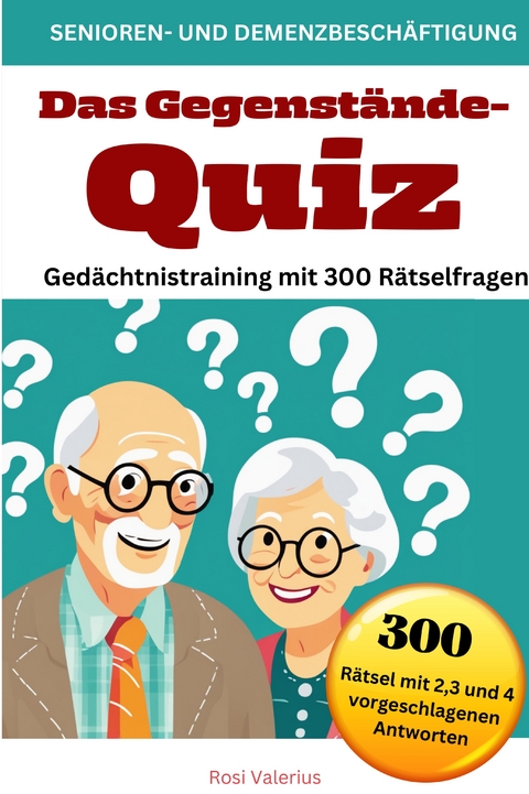 Das Gegenstände-Quiz - Gedächtnistraining mit 300 Rätselfragen - Rosi Valerius