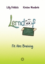 Lerndoof - Dein praktischer Lernkompass: So wird Lernen zum Kinderspiel - mit Mindmaps, Kerzenliste, Körperroute, Loci-Technik und Co. - Lilly Fröhlich, Kirsten Wunderle