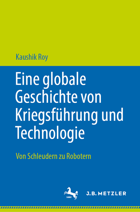 Eine globale Geschichte von Kriegsführung und Technologie - Kaushik Roy