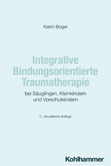 Integrative Bindungsorientierte Traumatherapie - Boger, Katrin