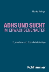 ADHS und Sucht im Erwachsenenalter - Ridinger, Monika