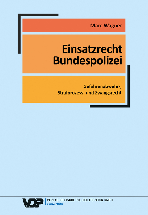 Einsatzrecht Bundespolizei - Marc Wagner