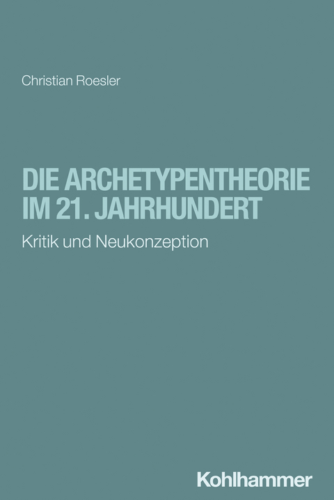 Die Archetypentheorie im 21. Jahrhundert - Christian Roesler