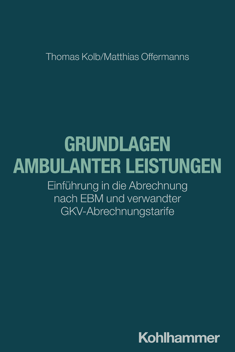 Grundlagen ambulanter Leistungen - Thomas Kolb, Matthias Offermanns