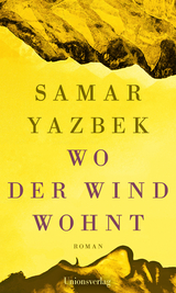 Wo der Wind wohnt - Samar Yazbek