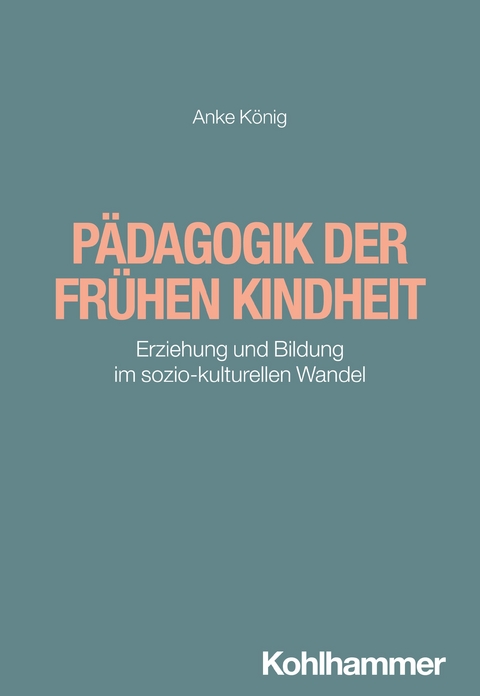 Pädagogik der frühen Kindheit - Anke König