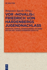 Vor 'Novalis' – Friedrich von Hardenbergs Jugendnachlass - 