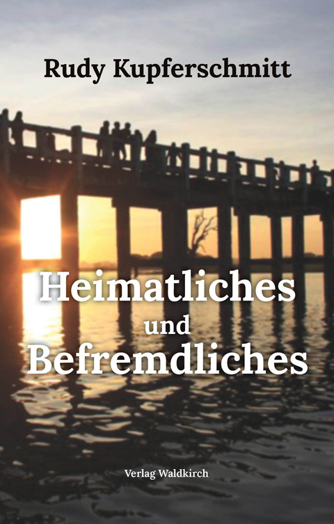 Heimatliches und Befremdliches - Rudy Kupferschmitt