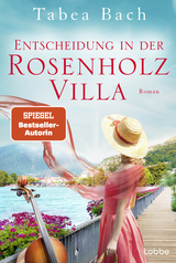 Entscheidung in der Rosenholzvilla - Tabea Bach