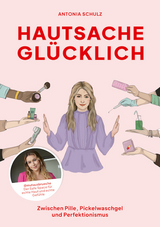 Hautsache glücklich - Antonia Schulz