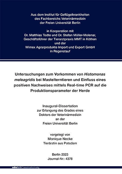 Untersuchungen zum Vorkommen von Histomonas meleagridis bei Mastelterntieren und Einfluss eines positiven Nachweises mittels Real-time PCR auf die Produktionsparameter der Herde - Monique Necke