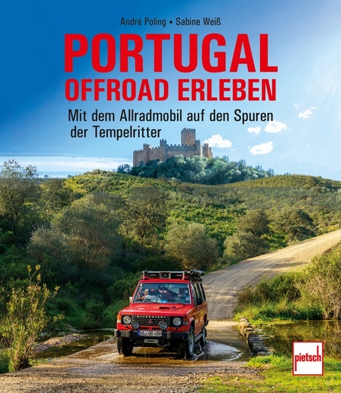 Portugal offroad erleben - André Poling, Sabine Weiß