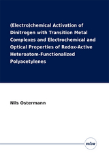 (Electro)chemical Activation of Dinitrogen with Transition Metal Complexes and Electrochemical and Optical Properties of Redox-Active Heteroatom-Functionalized Polyacetylenes - Nils Ostermann