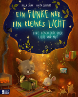 Ein Funke nur, ein kleines Licht - Eine Geschichte über Liebe und Mut - Milla Shan