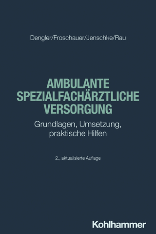 Ambulante spezialfachärztliche Versorgung - Robert Dengler; Sonja Froschauer; Christoff Jenschke