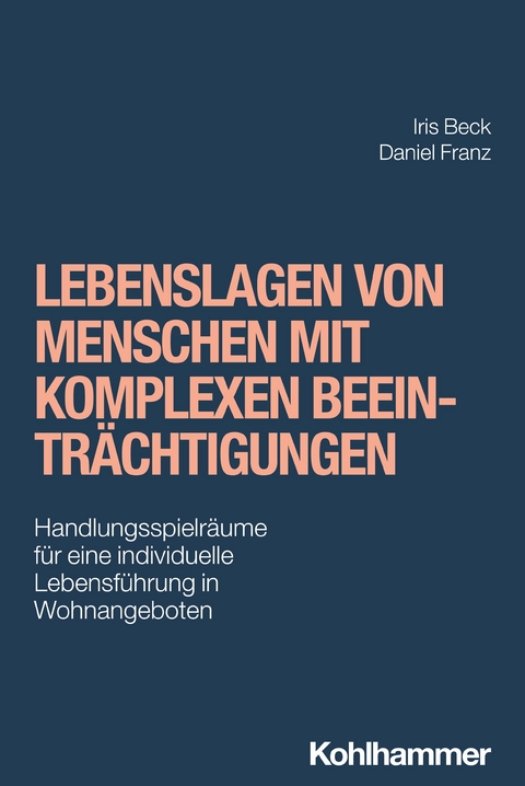 Lebenslagen von Menschen mit komplexen Beeinträchtigungen - Iris Beck, Daniel Franz