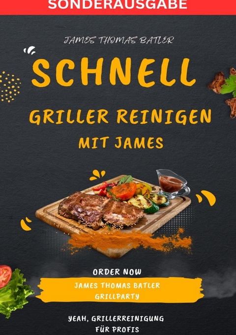 Schnell Griller Reinigen - SONDERAUSGABE BURGER REZEPTE - JAMES THOMAS BATLER