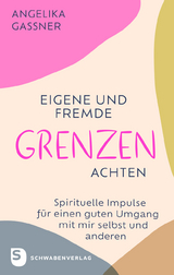 Eigene und fremde Grenzen achten - Angelika Gassner