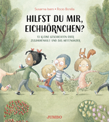 Hilfst du mir, Eichhörnchen? 13 kleine Geschichten über Zusammenhalt und das Miteinander - Susanna Isern