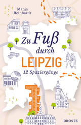 Zu Fuß durch Leipzig - Manja Reinhardt