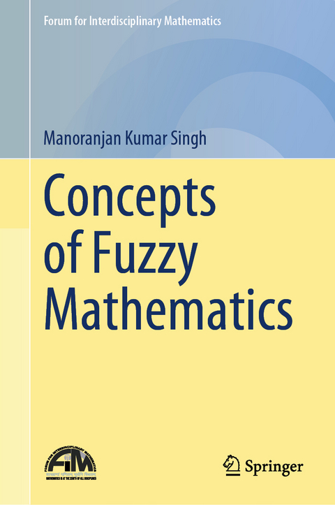 Concepts of Fuzzy Mathematics - Manoranjan Kumar Singh