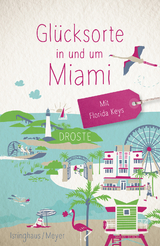 Glücksorte in und um Miami - Marion Meyer, Jörg Isringhaus