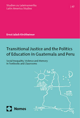 Transitional Justice and the Politics of Education in Guatemala and Peru - Ernst Jakob Kirchheimer