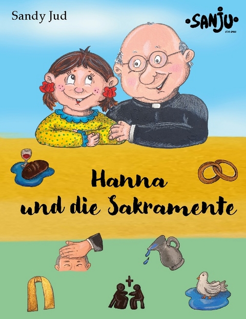 Hanna und die Sakramente - Sandy Jud