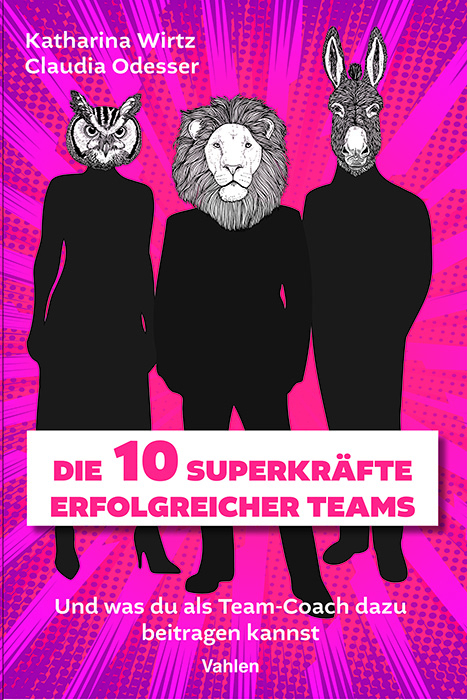 Die 10 Superkräfte erfolgreicher Teams - Katharina Wirtz, Claudia Odesser